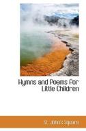 Hymns And Poems For Little Children di St John's Square edito da Bibliolife