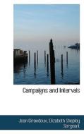 Campaigns And Intervals di Jean Giraudoux, Elizabeth Shepley Sergeant edito da Bibliolife