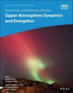 Space Physics and Aeronomy, Volume 4: Thermospheres and Mesospheres in the Solar System di Wang edito da WILEY