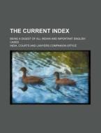 The Current Index; Being a Digest of All Indian and Important English Cases di India Courts edito da Rarebooksclub.com