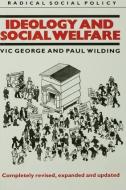 Ideology And Social Welfare di Victor George, Professor Paul Wilding edito da Taylor & Francis Ltd