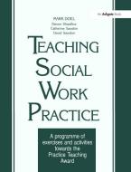 Teaching Social Work Practice di Mark Doel edito da Taylor & Francis Ltd