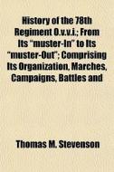 History Of The 78th Regiment O.v.v.i.; F di Thomas M. Stevenson edito da General Books