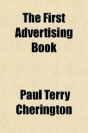 The First Advertising Book di Paul Terry Cherington edito da General Books