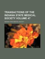 Transactions Of The Indiana State Medica di Indiana State Medical Society edito da Rarebooksclub.com