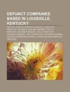 Defunct Companies Based In Louisville, K di Books Llc edito da Books LLC, Wiki Series