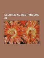 Electrical West Volume 20 di Books Group edito da Rarebooksclub.com