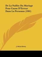 de La Nullite Du Mariage Pour Cause D'Erreur Dans La Personne (1901) di J. Michel Bredy edito da Kessinger Publishing
