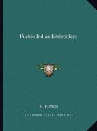 Pueblo Indian Embroidery di H. P. Mera edito da Kessinger Publishing