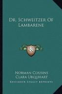 Dr. Schweitzer of Lambarene di Norman Cousins edito da Kessinger Publishing