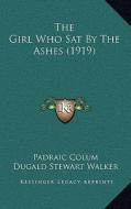 The Girl Who Sat by the Ashes (1919) di Padraic Colum edito da Kessinger Publishing