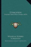 Ethiopien: Studien Uber West-Afrika (1879) di Wilhelm Huebbe-Schleiden edito da Kessinger Publishing
