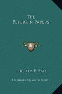 The Peterkin Papers di Lucretia P. Hale edito da Kessinger Publishing