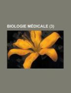 Biologie Medicale (3 ) di Anonymous edito da Rarebooksclub.com