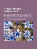 Frozen Apples - Characters: Alec, Alice di Source Wikia edito da Books LLC, Wiki Series
