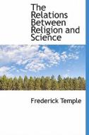 The Relations Between Religion And Science di Frederick Temple edito da Bibliolife