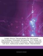 Lord High Treasurers Of England, Includi di Hephaestus Books edito da Hephaestus Books