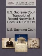 U.s. Supreme Court Transcript Of Record Nashville & Decatur R Co V. Orr edito da Gale Ecco, U.s. Supreme Court Records