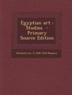 Egyptian Art: Studies di Elizabeth Lee, Gaston C. Maspero edito da Nabu Press
