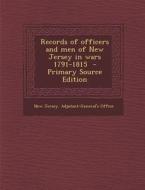Records of Officers and Men of New Jersey in Wars 1791-1815 edito da Nabu Press
