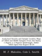 Analytical Results And Sample Locality Maps Of Usgs And Nure Samples From The Hailey 1 Degree X 2 Degrees Quadrangle, Idaho di M J Malcolm, Cole L Smith edito da Bibliogov