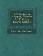 Chronique de Chypre, Volume 1 di Leontios Machairas edito da Nabu Press