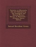 Forestry in Minnesota. [2d Ed.] Published by the Geological and Natural History Survey of Minnesota di Samuel Bowdlear Green edito da Nabu Press