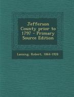 Jefferson County Prior to 1797 di Robert Lansing edito da Nabu Press