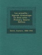 Les Armaillis: Legende Dramatique En Deux Actes - Primary Source Edition di Gustave H. Doret edito da Nabu Press