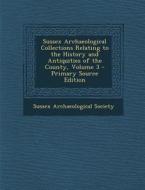 Sussex Archaeological Collections Relating to the History and Antiquities of the County, Volume 3 - Primary Source Edition edito da Nabu Press