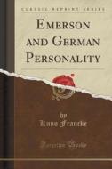 Emerson And German Personality (classic Reprint) di Kuno Francke edito da Forgotten Books