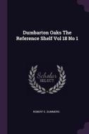 Dumbarton Oaks the Reference Shelf Vol 18 No 1 di Robert E. Summers edito da CHIZINE PUBN