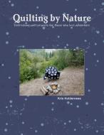 Quilting by Nature di Kris Holderness edito da Lulu.com