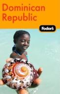 Fodor\'s Dominican Republic di Fodor Travel Publications edito da Ebury Press