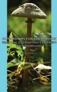 Mushrooms for the Million - Growing, Cultivating & Harvesting Mushrooms di John Wright edito da Read Country Book