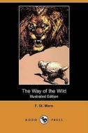 The Way of the Wild (Also Known as Pinion and Paw) (Illustrated Edition) (Dodo Press) di F. St Mars edito da Dodo Press