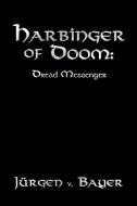 Harbinger of Doom di V. Bayer Jurgen V. Bayer, Jurgen V. Bayer edito da AuthorHouse