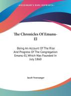 The Chronicles Of Emanu-el: Being An Acc di JACOB VOORSANGER edito da Kessinger Publishing