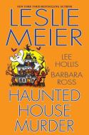 Haunted House Murder di Leslie Meier, Lee Hollis, Barbara Ross edito da THORNDIKE PR