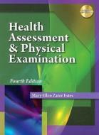 Health Assessment & Physical Examination [With CDROM] di Mary Ellen Zator Estes edito da Cengage Learning