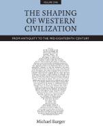 The Shaping of Western Civilization, Volume I di Michael Burger edito da University of Toronto Press