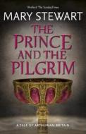 The Prince And The Pilgrim di Mary Stewart edito da Hodder & Stoughton General Division