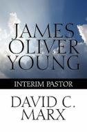 James Oliver Young di David C Marx edito da America Star Books