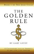 The Golden Rule di Gary Levey edito da Iuniverse