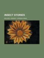 Insect Stories di Vernon Lyman Kellogg edito da Rarebooksclub.com