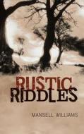 Rustic Riddles di Mansell Williams edito da AUTHORHOUSE