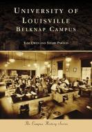 University of Louisville: Belknap Campus di Tom Owen, Sherri Pawson edito da ARCADIA PUB (SC)
