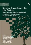 Greening Criminology in the 21st Century di Tanya Wyatt, Professor Nigel South, Angus Nurse edito da Taylor & Francis Ltd