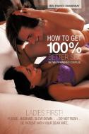 How to Get 100% Better Sex Between Married Couples di Rev Franck Dumornay edito da iUniverse