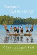 Summer Sleep-away di Ofer Aronskind edito da Iuniverse